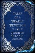 Delaney Jennifer: Tales of a Deadly Devotion