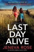 Rose Jeneva: Last Day Alive: An absolutely gripping mystery thriller