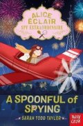 Taylor Sarah Todd: Alice Eclair, Spy Extraordinaire! A Spoonful of Spying