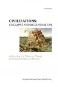 Kovář Martin: Civilisations: Collapse and regeneration. Rise, fall and transformation in 