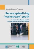Hráčková Michaela: Reconceptualising ‘mainstream’ youth: An examination of young people’s cons