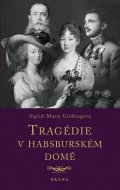 Grössingová Sigrid-Maria: Tragédie v habsburském domě