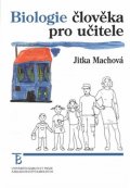 Machová Jitka: Biologie člověka pro učitele
