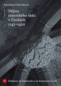 Charvátová Kateřina: Dějiny cisterckého řádu v Čechách. Svazek III. - Kláštery na hranicích a za