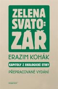 Kohák Erazim: Zelená svatozář - Kapitoly z ekologické etiky
