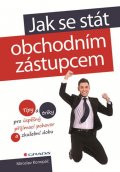 Konopáč Miroslav: Jak se stát obchodním zástupcem - Tipy a triky pro úspěšný přijímací pohovo