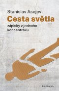 Asejev Stanislav: Cesta světla - Historie jednoho koncentračního tábora