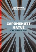 Navara Luděk, Kasáček Miroslav,: Zapomenutí mrtví - 53 obětí železné opony