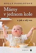 Pierlotová Holly: Mámy v jednom kole a jak z něj ven