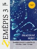 Voženílek Vít: Zeměpis 3 - Pracovní sešit - Zeměpis oceánů a světadílů 2 Amerika, Asie, Ev
