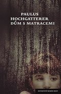 Hochgatterer Paulus: Dům s matracemi