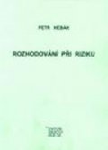 Hebák Petr: Rozhodování při riziku