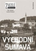 Jelínek Marian: Zmizelé Čechy - Východní Šumava