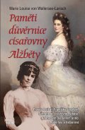 von Wallersee-Larish Marie Louise: Paměti důvěrnice císařovny Alžběty