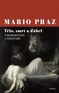 Praz Mario: Tělo, smrt a ďábel v romantické literatuře