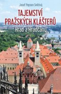 Snětivý Josef Pepson: Tajemství pražských klášterů - Hrad a Hradčany