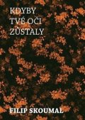 Skoumal Filip: Kdyby tvé oči zůstaly