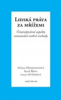 Hofmannová Helena: Lidská práva za mřížemi - Ústavněprávní aspekty omezování osobní svobody