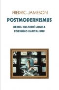 Jameson Fredric: Postmodernismus neboli kulturní logika pozdního kapitalismu