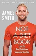 Smith James: Not a Diet Book : Take Control. Gain Confidence. Change Your Life.