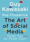 Kawasaki Guy: The Art of Social Media - Power Tips for Power Users