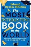 Brooke-Hitching Edward: The Most Interesting Book in the World