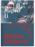 Hašková Blanka: Smrti naproti