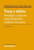 Müller Richard, Šebek Josef: Texty v oběhu - Antologie z kulturně materialistického myšlení o literatuře
