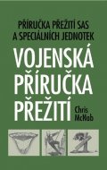 McNab Chris: Vojenská příručka přežití - Příručka přežití SAS a speciálních jednotek