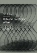 Šubrt Jiří: Historicko-sociologické reflexe