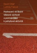 Cihlář David, Fialová Ludmila: Hodnocení ve školní tělesné výchově a postoje žáků k pohybové aktivitě