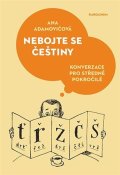 Adamovičová Ana: Nebojte se češtiny - Konverzace pro středně pokročilé