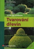 Beltz Heinrich: Tvarování dřevin - střih za střihem