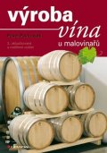 Pavloušek Pavel: Výroba vína u malovinařů