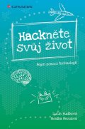 Nevolová Monika: Hackněte svůj život - Nejen pomocí technologií