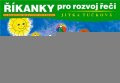 Tučková Jitka: Říkanky pro rozvoj řeči - Jednoduché logopedické básničky s ilustracemi
