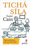 Cain Susan: Tichá síla - Tajné přednosti introvertních dětí