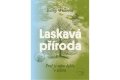 Willisová Kathy: Laskavá příroda - Proč je nám dobře v zeleni