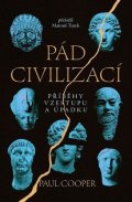 Cooper Paul: Pád civilizací - Příběhy vzestupu a úpadku