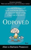Pease Allan: Odpoveď - Ako rozhodovať o vlastnom živote a ako sa stať tým, čím chcete by