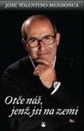 Mendonca José Tolentino: Otče náš, jenž jsi na zemi