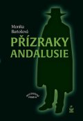 Bartošová Monika: Přízraky Andalusie - Mysteriózní příběhy