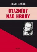 Souček Ludvík: Otázníky nad hroby