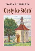 Pittnerová Vlasta: Cesty ke štěstí