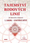 Němeček Jiří a Radomír: Tajemství rodových linií: I. Krok - Vnitřní dítě