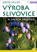 Dyr Josef, Dyr Jan E.: Výroba slivovice a jiných pálenek
