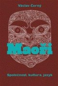 Černý Václav: Maoři - Společnost, kultura, jazyk