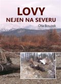 Bouzek Ota: Lovy nejen na severu