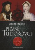 Hicksonová Joanna: První Tudorovci