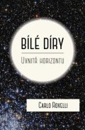 Rovelli Carlo: Bílé díry - Uvnitř horizontu